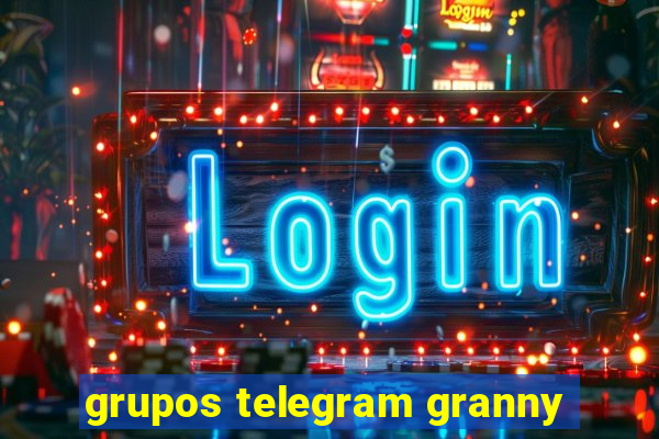 grupos telegram granny